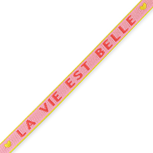 Ruban texte "la vie est belle" Rose clair-rouge amarena